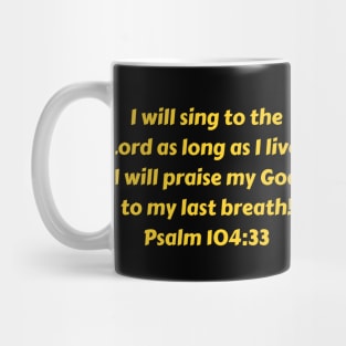 Bible Verse Psalm 104:33 Mug